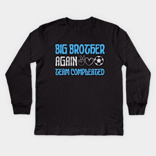 Big Bro Again Soccer Team Comleated Kids Long Sleeve T-Shirt